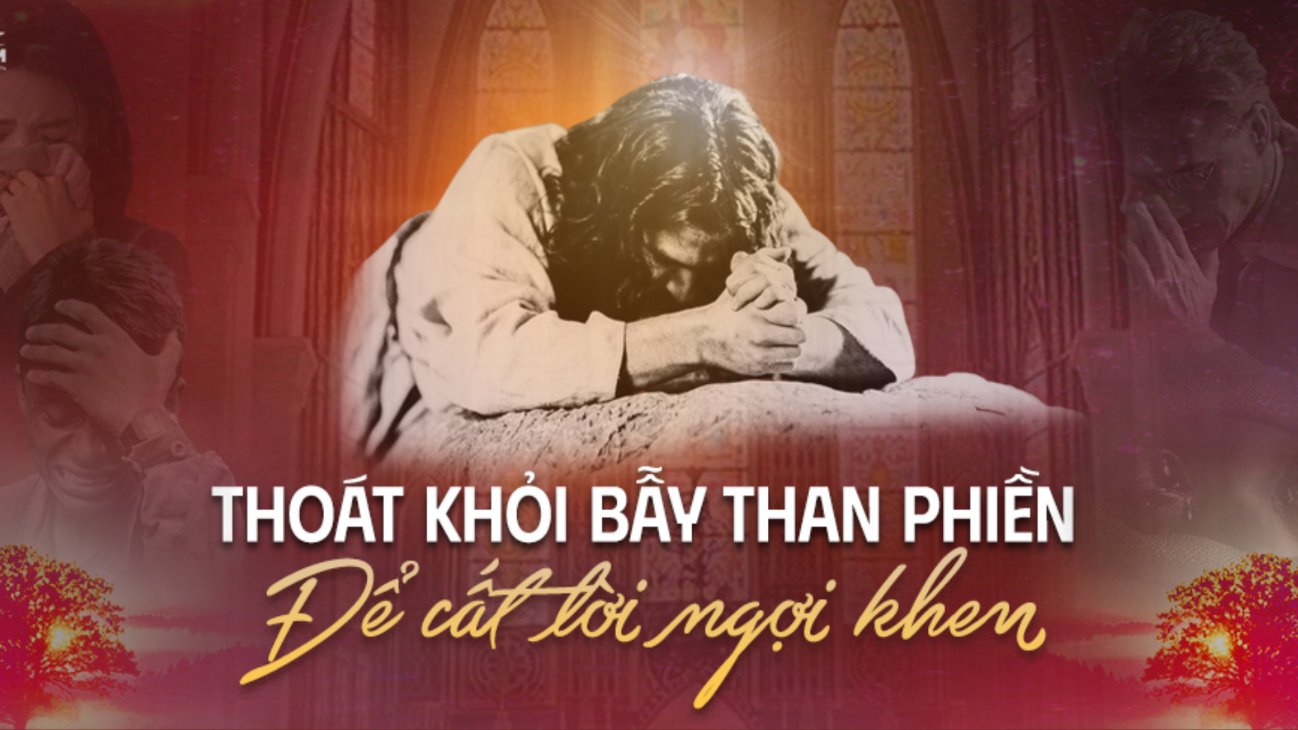 Thoát khỏi bẫy than phiền để cất lời ngợi khen